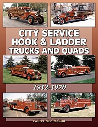 city service hook and ladder trucks and quads 1st edition walter mccall 1583882685, 978-1583882689