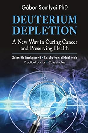 deuterium depletion a new way in curing cancer and preserving health 1st edition gabor somlyai ,balazs nagy