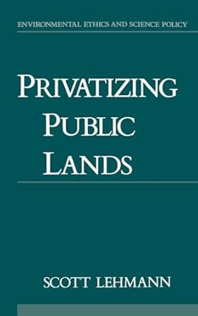 privatizing public lands 1st edition scott lehmann 0195089723, 978-0195089721