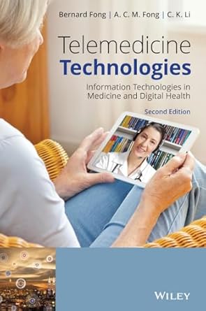telemedicine technologies information technologies in medicine and digital health 1st edition bernard fong ,a