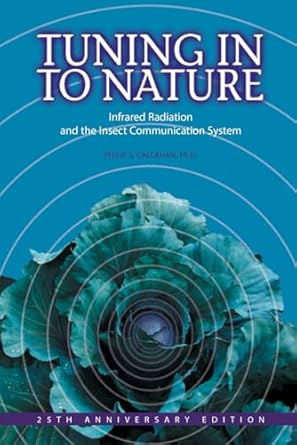 tuning in to nature infrared radiation and the insect communication system 1st edition philip callahan