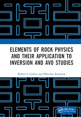 elements of rock physics and their application to inversion and avo studies 1st edition robert s gullco