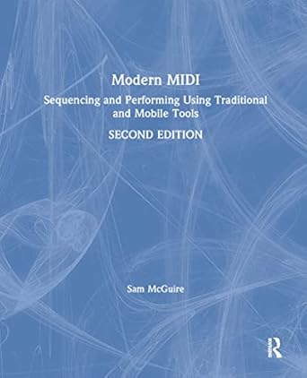 modern midi sequencing and performing using traditional and mobile tools 1st edition sam mcguire 1138578746,