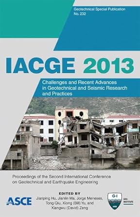 iacge 2013 challenges and recent advances in geotechnical and seismic research and practices 232 1st edition