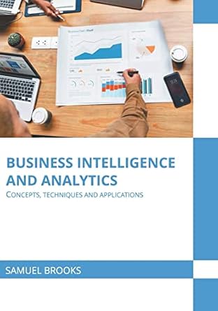 business intelligence and analytics concepts techniques and applications 1st edition samuel brooks