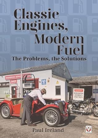 classic engines modern fuel the problems the solutions 1st edition paul ireland 1787115909, 978-1787115903
