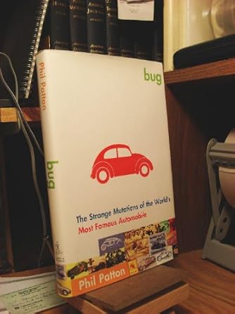 bug the strange mutations of the worlds most famous automobile 1st edition phil patton 0743202422,