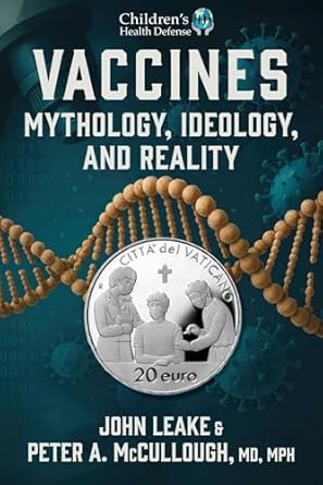 vaccines mythology ideology and reality 1st edition john leake ,peter a mccullough md mph 1648211895,