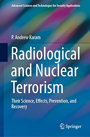 radiological and nuclear terrorism their science effects prevention and recovery 1st edition p andrew karam