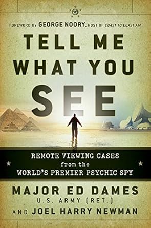 tell me what you see remote viewing cases from the worlds premier psychic spy 1st edition ed dames u s army