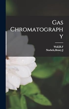 gas chromatography 1st edition henry j noebels ,rf wall 1018606149, 978-1018606149