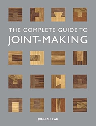the complete guide to joint making 1st edition john bullar 1861088787, 978-1861088789