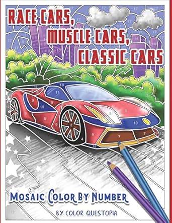 race cars muscle cars classic cars mosaic color by number adult coloring book 1st edition color questopia