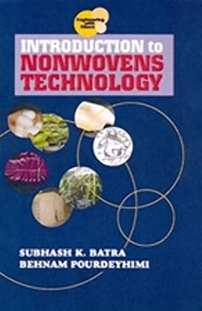 introduction to nonwovens technology 1st edition subhash k batra ,ph d ,and behnam pourdeyhimi ,ph d