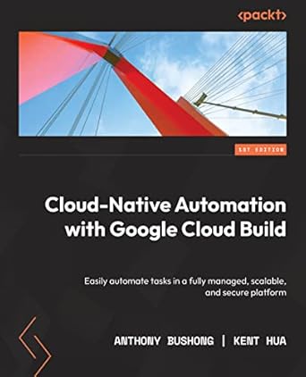 cloud native automation with google cloud build easily automate tasks in a fully managed scalable and secure