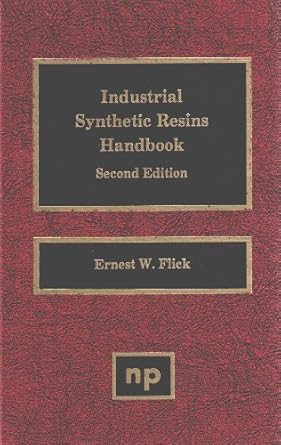 industrial synthetic resins handbook 1st edition ernest w flick 0815512872, 978-0815512875