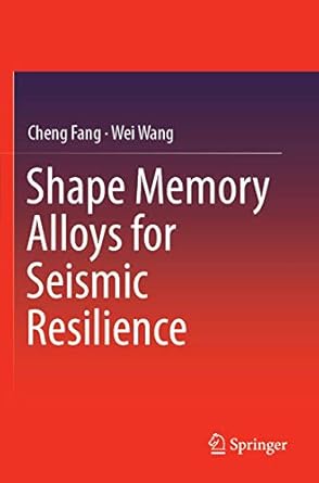 shape memory alloys for seismic resilience 1st edition cheng fang ,wei wang 9811370427, 978-9811370427