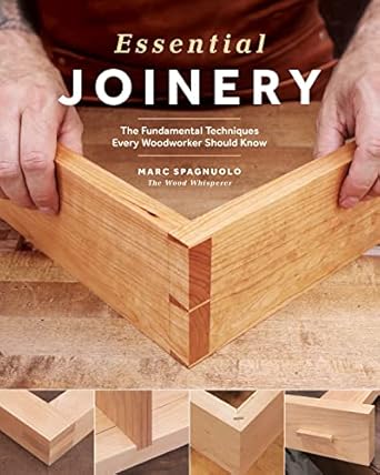 essential joinery the fundamental techniques every woodworker should know 1st edition marc spagnuolo