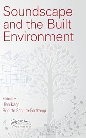 soundscape and the built environment 1st edition jian kang ,brigitte schulte fortkamp 1482226316,