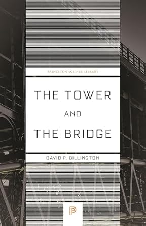 the tower and the bridge the new art of structural engineering 1st edition david p billington jr 0691236925,