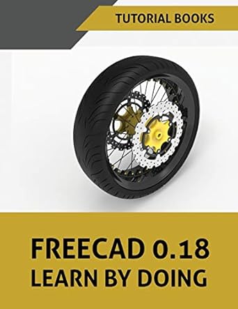 freecad 0 18 learn by doing 1st edition tutorial books 8194613701, 978-8194613701