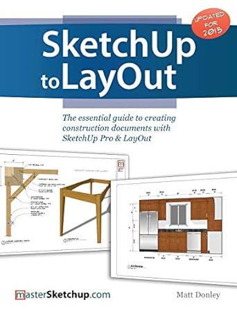 sketchup to layout the essential guide to creating construction documents with sketchup pro and layout 1st