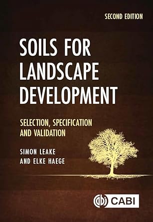 soils for landscape development selection specification and validation 1st edition simon leake ,elke haege