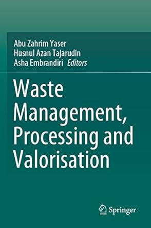 waste management processing and valorisation 1st edition abu zahrim yaser ,husnul azan tajarudin ,asha
