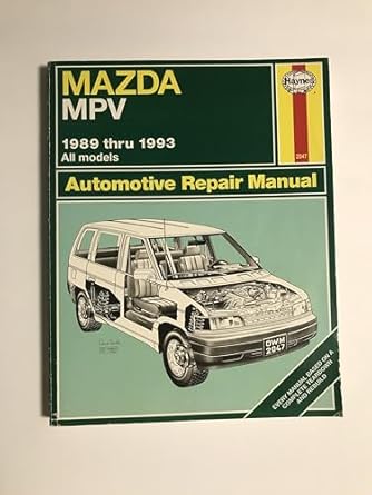 mazda mpv automotive repair manual all mazda mpv modesl 1989 through 1993 1st edition mark ryan ,john harold