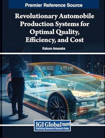 revolutionary automobile production systems for optimal quality efficiency and cost 1st edition kakuro