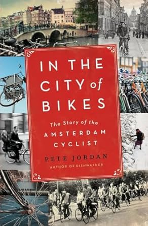 in the city of bikes the story of the amsterdam cyclist 1st edition pete jordan 0061995207, 978-0061995200