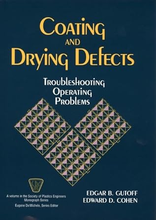 coating and drying defects troubleshooting operating problems 1st edition edgar b gutoff ,edward d cohen