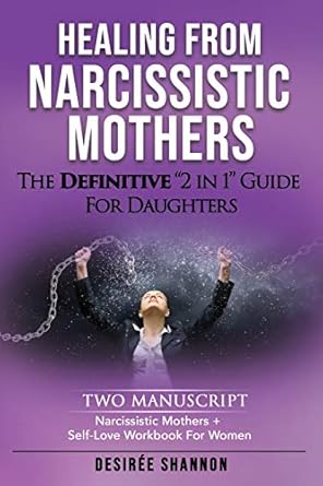 healing from narcissistic mothers the definitive 2 in 1 guide for daughters two manuscript narcissistic