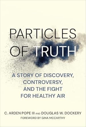 particles of truth a story of discovery controversy and the fight for healthy air 1st edition c arden pope