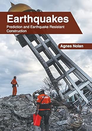 earthquakes prediction and earthquake resistant construction 1st edition agnes nolan 1639891617,