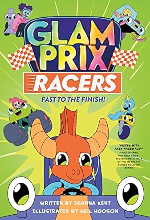 glam prix racers fast to the finish 1st edition deanna kent ,neil hooson 1250265428, 978-1250265425