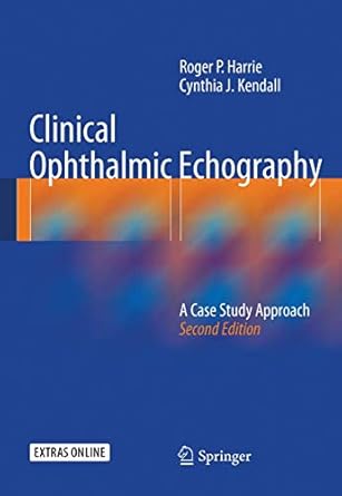 clinical ophthalmic echography a case study approach 1st edition roger p harrie ,cynthia j kendall