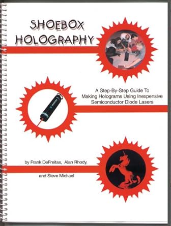 shoebox holography a step by step guide to making holograms using inexpensive semiconductor diode lasers 1st