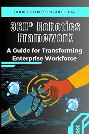 360 robotics framework a guide for transforming enterprise workforce 1st edition mr lokesh nareshchand