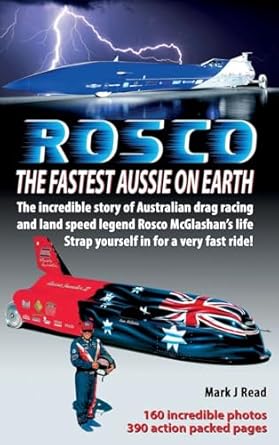 rosco the fastest aussie on earth the incredible story of australian drag racing and land speed legend rosco