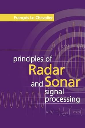 principles of radar and sonar signal processing 1st edition francois le chevalier 1580533388, 978-1580533386
