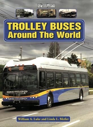 trolley buses around the world a photo gallery 1st edition william luke ,linda metler 1583881751,