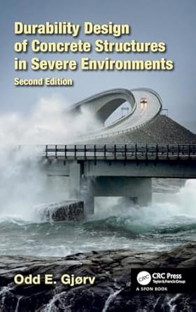 durability design of concrete structures in severe environments 1st edition odd e gjorv 1466587296,