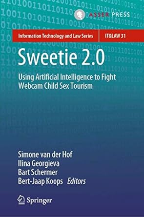 sweetie 2 0 using artificial intelligence to fight webcam child sex tourism 1st edition simone van der hof