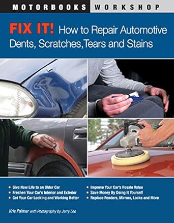 fix it how to repair automotive dents scratches tears and stains 1st edition kris palmer ,jerry lee
