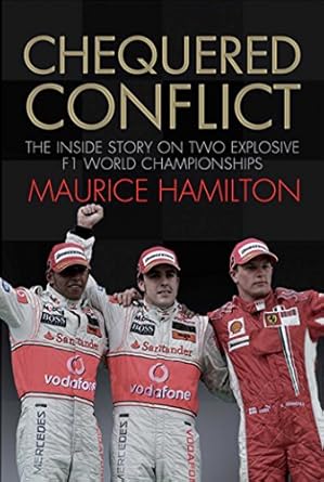 chequered conflict the inside story on two explosive f1 world championships 1st edition maurice hamilton