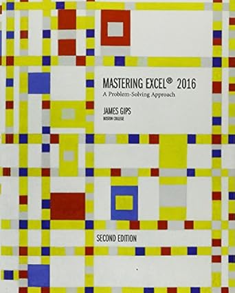 mastering excel 2016 a problem solving approach 1st edition james gips 1323759409, 978-1323759400