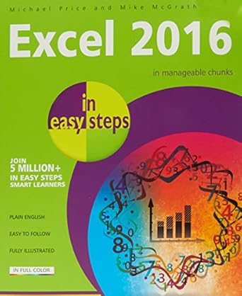 excel 2016 in easy steps 1st edition michael price ,mike mcgrath 1840786515, 978-1840786514