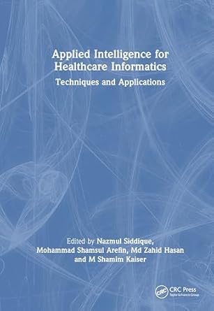 applied intelligence for healthcare informatics techniques and applications 1st edition nazmul siddique