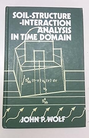 soil structure interaction analysis in time domain 1st edition john p wolf 0138229740, 978-0138229740